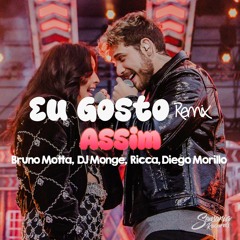 Eu Gosto Assim (Bruno Motta, DJ Monge, Diego Morillo, Ricca Remix) (Free Download)
