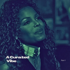 A Curated Vibe….Part 1