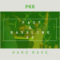 PKR - HARD RAVE [FAST & BASSLINE #5]