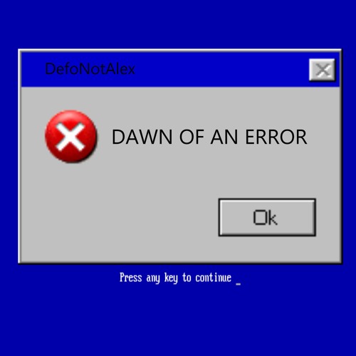 Dawn Of An Error