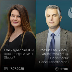 Mesut Can Suntay - Lale Zeynep Süsal ile Dijital Dünyada Neler Oluyor?