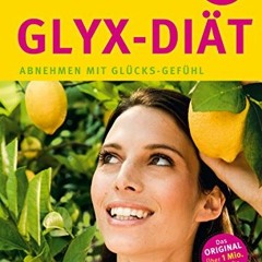 read Die Neue GLYX-Diät: Abnehmen mit Glücks-Gefühl (GU Einzeltitel Gesunde Ernährung)