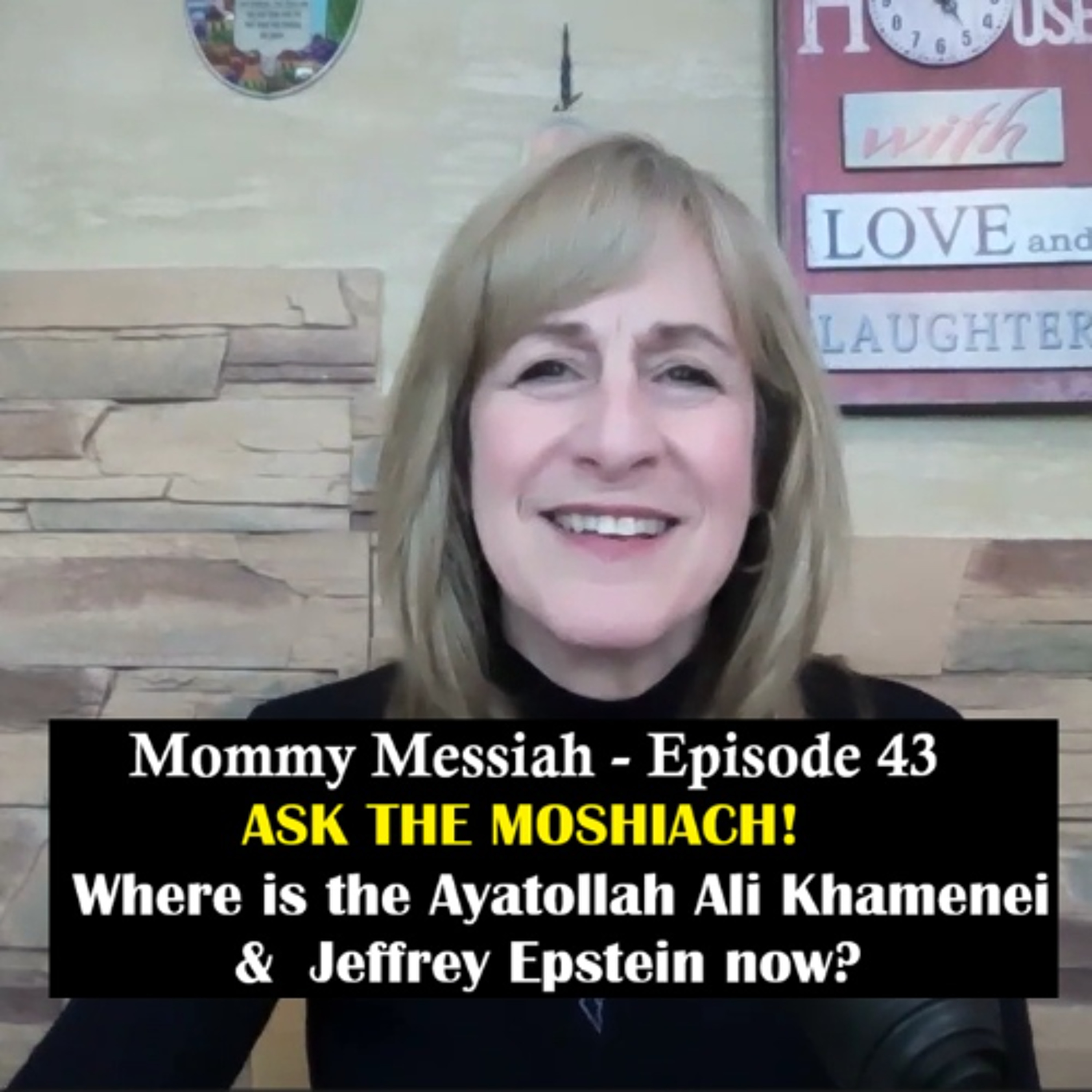 Mommy Messiah - Episode 43 – ASK THE MOSHIACH! Where is the Ayatollah Ali Khamenei & Jeffrey Epstein now? episode artwork
