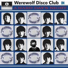 The Beatles Hate Models - Werewolf Disco Club On A Hard Day's Night (PRVNTK Mashup)