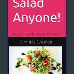 READ [PDF] ✨ Salad Anyone!: Delicous Salads From Around the World [PDF]