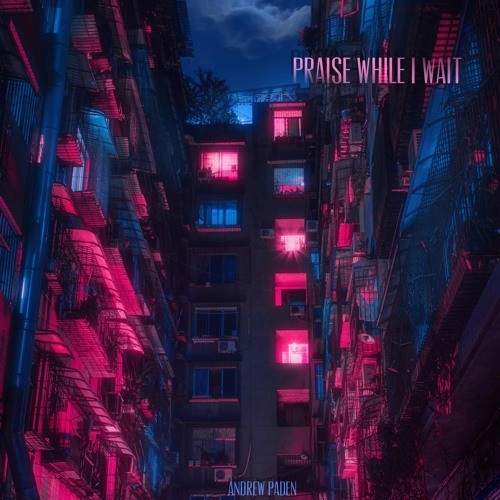 Praise While I Wait