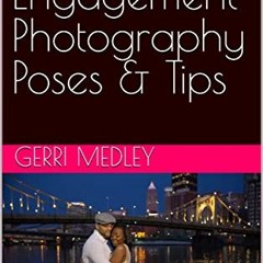 [ACCESS] KINDLE PDF EBOOK EPUB 250+ Money Making Engagement Photography Poses & Tips