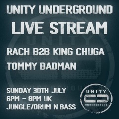 Unity Underground Live Stream #005 25th July - RACH/King Chuga/Tommy Badman