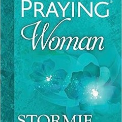 PDF - KINDLE - EPUB - MOBI The Power of a Praying® Woman Online Book