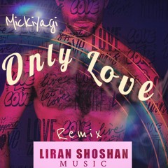 Mickiyagi - Only - Love (Liran Shoshan Remix)
