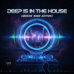 Deep is in the house (Groove Bass Edition)