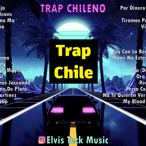 Stream MIX TRAP CHILENO 2023 by Elvis Teck Music 🎵 Listen online for