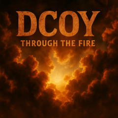 DCOY- THROUGH THE FIRE
