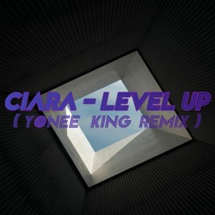 Ciara - Level Up ( Yonee King Remix )