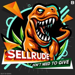 SellRude - Don't Need To Give