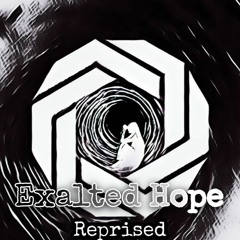 Exalted Hope Reprised (Replica)