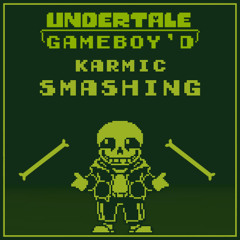(Undertale Gameboy'd) KARMIC SMASHING