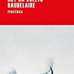 Full Pages [Pdf] Hoy Ha Vuelto Baudelaire (Spanish Edition) by Manuel Arranz For Free