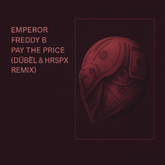 Emperor, Freddy B - Pay The Price (Dübël, HRSPX Remix) [FREE DL]
