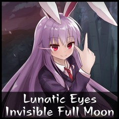 Lunatic Eyes ~ Invisible Full Moon - Touhou Remix [TIYU]