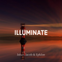 Johan Jacob & EphJoe - Illuminate (Official Audio)