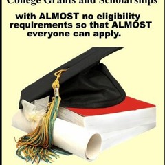 [Access] EBOOK 📜 College Grants and Scholarships with the Minimum Amount of Eligibil