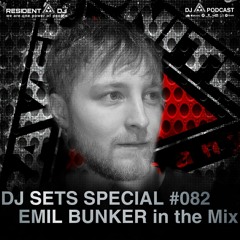 DJ SET SPECIAL #082 | EMIL BUNKER in the Mix