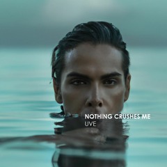 Nothing Crushes Me