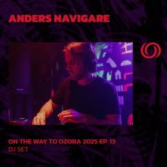 ANDERS NAVIGARE | On The Way To Ozora 2025 Ep. 13 | 10/05/2025