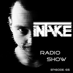 INTAKE Radio Show Episode 65