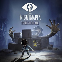 Little Nightmares - Secrets Of The Maw - Soundtrack