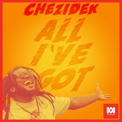 CHEZIDEK - ALL I'VE GOT