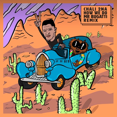 Chali 2na- How We Do (Mr. Bugatti Remix)