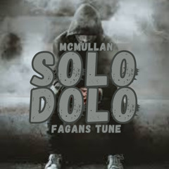 McMullan - Solo Dolo [ Fagans Tune]!x