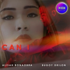 Can I by Alisah Bonaobra and Bugoy Drilon