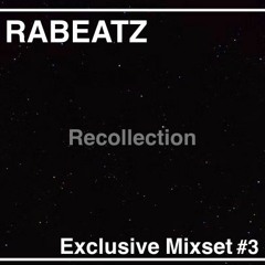 RABEATZ Exclusive Mixset .3 [Recollection]_TRACK LIST