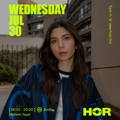HOR Berlin - Meltem Yazar - 30th July 2025