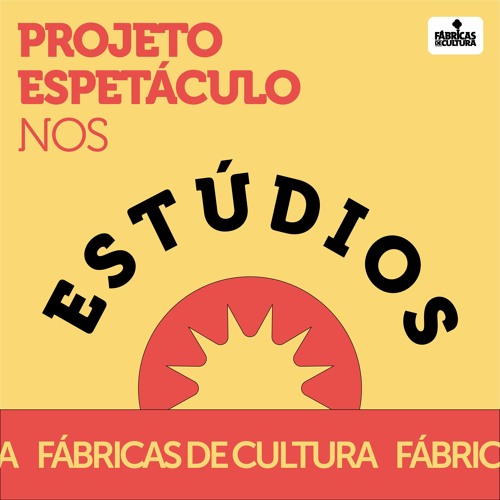 Projeto Espetáculo - Fábricas de Cultura