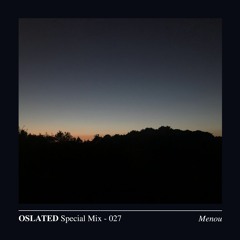 Oslated Special Mix 027 - Menou (Live Set)