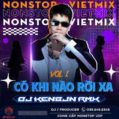 Nonstop - Việt mix -  Có Khi Nào Rời Xa Vol 1 - Dj Kenbjn RMX