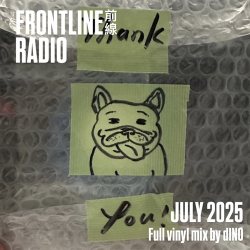 FRONTLINE前線 RADIO - JULY 2025 (Full Vinyl Mixed by dINO)