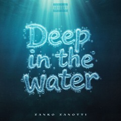 DEEP IN THE WATER
