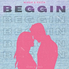 Beggin w/ KOSTA (Shivrr Records Release)