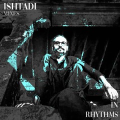 Ishtadi Mixes - In Rhythms @ Makvärket 6.9.19