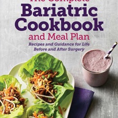 READ⚡[PDF]✔ The Complete Bariatric Cookbook and Meal Plan: Recipes and Guidance for Life