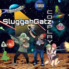 SluggahGatz - Cozplay (prod. TGIOT)