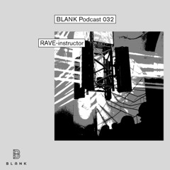 BLANK Podcast 032: RAVE-instructor