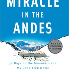 GET KINDLE 📗 Miracle in the Andes: 72 Days on the Mountain and My Long Trek Home by