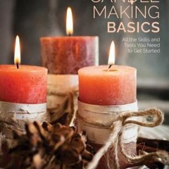 +KINDLE%@ Candle Making Basics: All the Skills and Tools You Need to Get Started (Eric Ebeling)