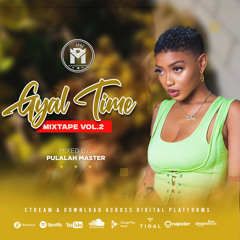 GYAL TIME DANCEHALL MIXTAPE VOL. 2 - PULALAH MASTER FT. KRANIUM, JADA KINGDOM, SKILLIBENG, ALKALINE